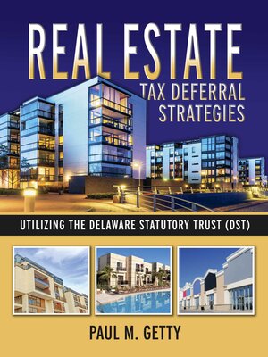cover image of Real Estate Tax Deferral Strategies Utilizing the Delaware Statutory Trust (DST)